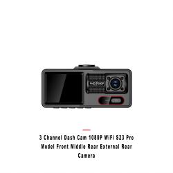 3 Channel Dash Cam 1080P WiFi S23 Pro Model Front Middle Rear External Rear Camera